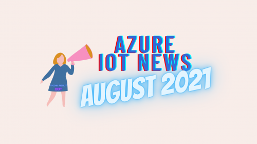Azure IoT News-August 2021