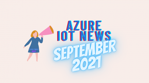 Azure IoT News September 2021
